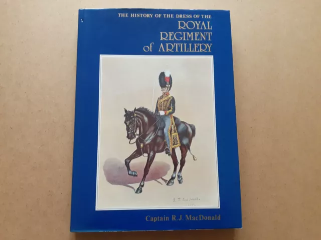 History Of The Dress Of The Royal Regiment Of Artillery 1625-1897 Rj Macdonald