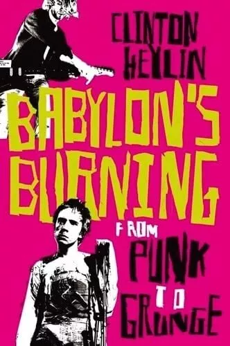 Babylon's Burning: From Punk to Grunge by Heylin, Clinton Hardback Book The