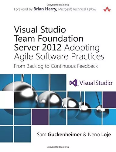 Visual Studio Team Foundation Server 2012: Adopting Agile Softwa