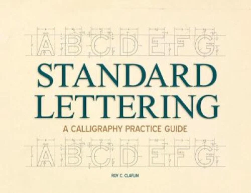 STANDARD LETTERING - A Calligraphy Practice Guide: With an Introductory ...