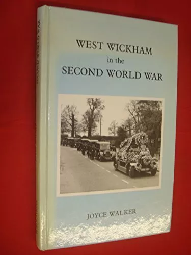 West Wickham in the Second World War by Walker, Joyce Hardback Book The Cheap