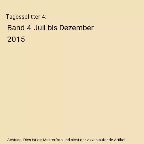 Tagessplitter 4: Band 4 Juli bis Dezember 2015, Hertaldis Offermann