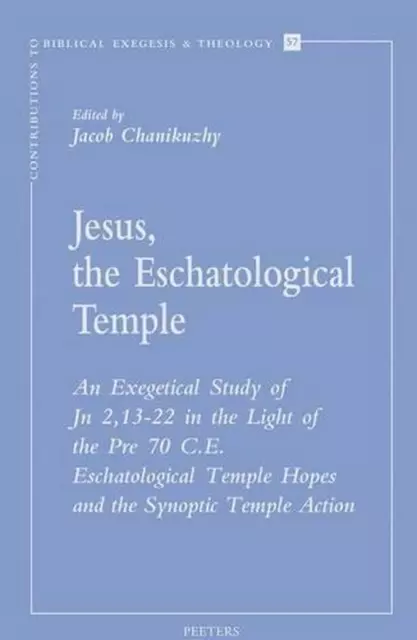 Jesus, the Eschatological Temple: An Exegetical Study of JN 2,13-22 in the Light