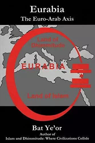 Eurabia: The Euro-Arab Axis by Ye'or  New 9781611473148 Fast Free Shipping+-