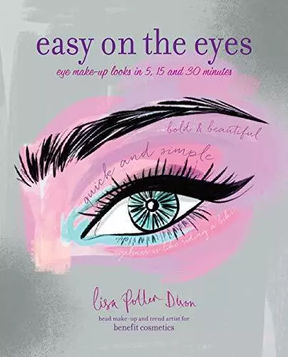 Easy on the Eyes: Eye make-up looks in 5, 15 an by Potter-Dixon, Lisa 1849757003