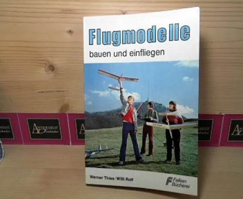 Flugmodelle bauen und einfliegen. (= Falken-Bücherei, 0361). Thies, Werner und W