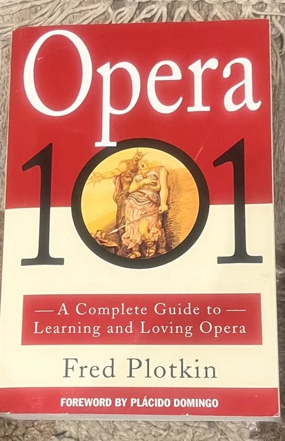 Opera Learning OPERA 101 : A Complete Guide to Learning and Loving Opera by Plácido ...