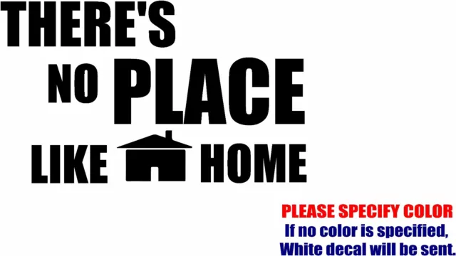 There's No Place Like Home Graphic Die Cut decal sticker Car Truck Boat 7"