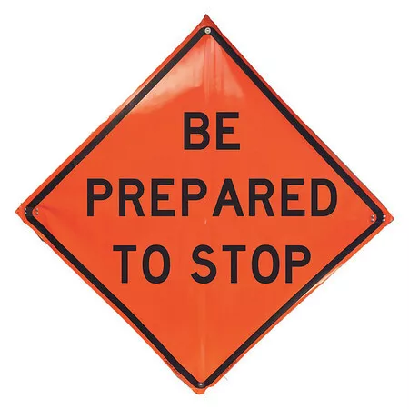 Eastern Metal Signs And Safety 1Ubr2 Be Prepared To Stop Traffic Sign, 48 In H,