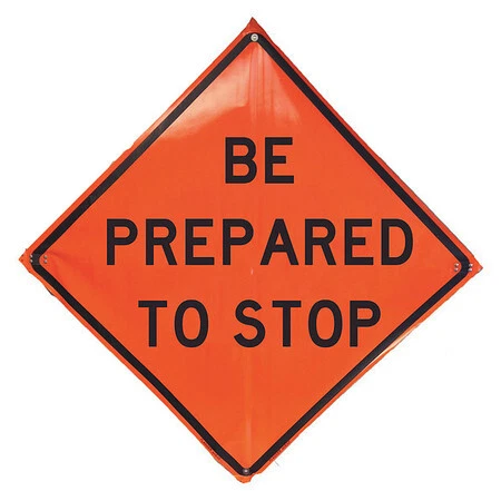 Eastern Metal Signs And Safety 1Ubr2 Be Prepared To Stop Traffic Sign, 48 In H,