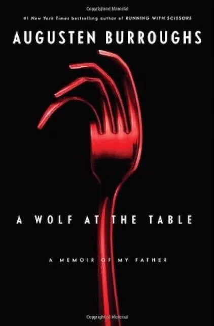 A Wolf at the Table by Augusten Burroughs (Hardcover, 2008) First Edition