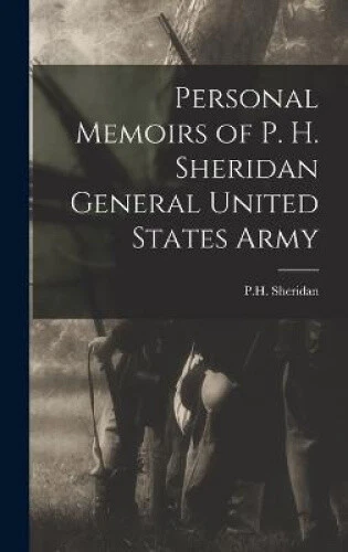 Personal Memoirs of P. H. Sheridan General United States Army by Sheridan