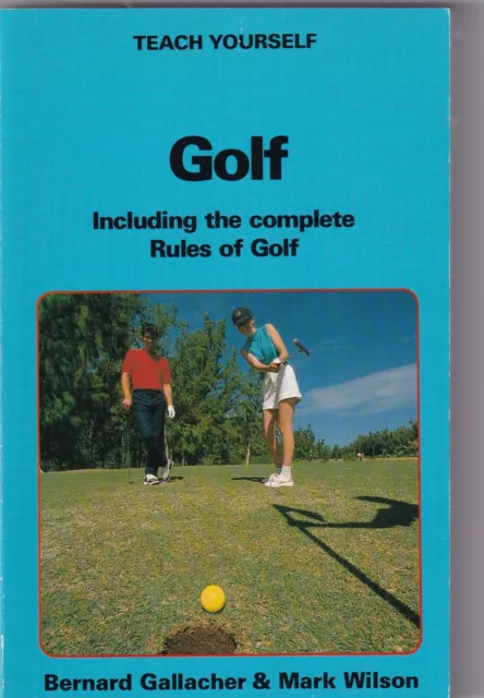 Teach Yourself Golf Including The Complete Rules Bernard Gallacher Mark Wilson