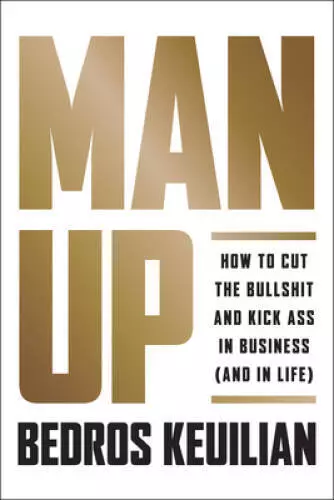 Man Up: How to Cut the Bullshit and Kick Ass in Business ( - VERY GOOD