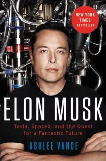 Elon Musk : Tesla, Spacex, and the Quest for a Fantastic Future A