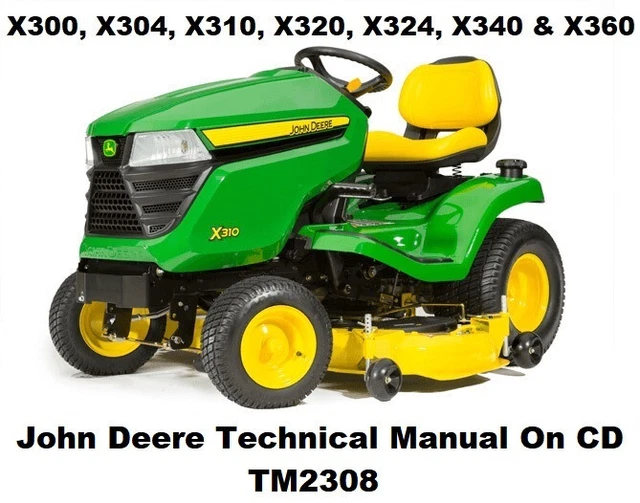 JOHN DEERE X300 X304 X310 X320 X324 X340 X360 Technical Manual TM2308
