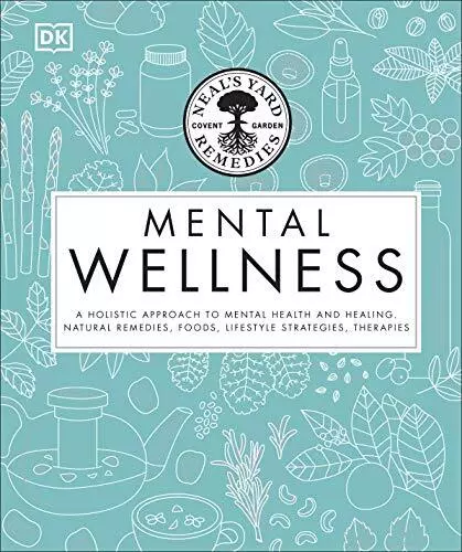 Neals Yard Remedies Mental Wellness: A Holistic Approach To Mental Health And He