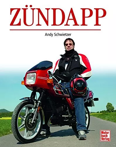 Zündapp Motorräder Modelle Firmen-Geschichte Fahrzeuge Andy Schwietzer Buch