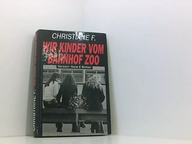 Wir Kinder vom Bahnhof Zoo . Nach Tonbandprotokollen aufgeschrieben von Kai Herm