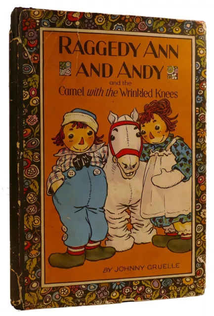 Johnny Gruelle RAGGEDY ANN AND ANDY AND THE CAMEL WITH THE WRINKLED KNEES  1st E