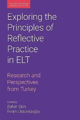 EXPLORING THE PRINCIPLES of Reflective Practice in ELT - 9781800502970 ...