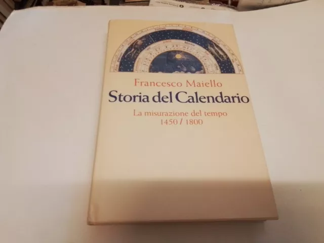 F. Maiello STORIA DEL CALENDARIO la misurazione del tempo 1450 / 1800, 4s23