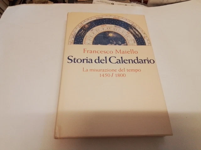 F. Maiello STORIA DEL CALENDARIO la misurazione del tempo 1450 / 1800, 4s23