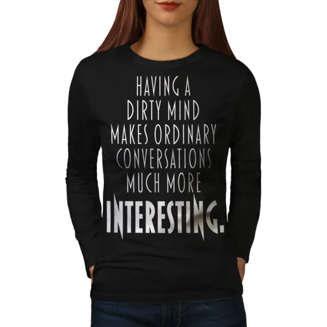 Wellcoda Dirty Mind Interest Womens Long Sleeve T-shirt, Funny Casual Design