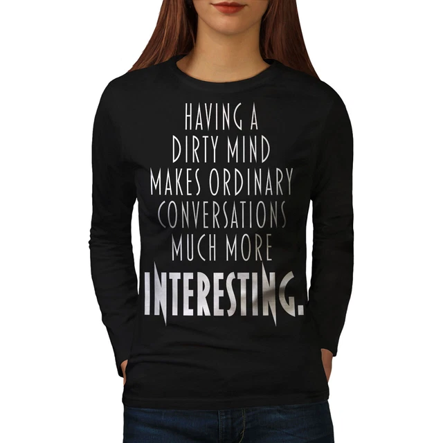 Wellcoda Dirty Mind Interest Womens Long Sleeve T-shirt, Funny Casual Design