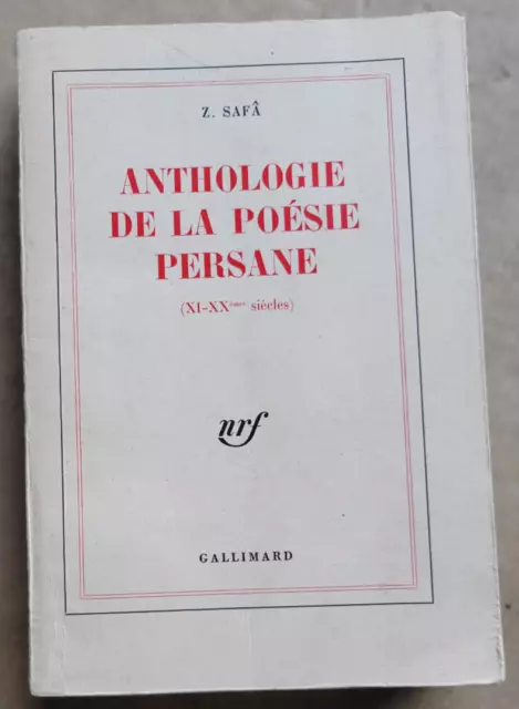 Anthologie de la poésie persane XI-XXèmes siècles Z. SAFÂ Gallimard 1964