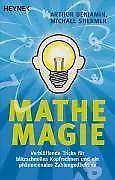 Mathe-Magie: Verblüffende Tricks für blitzschnelles Kopfrechnen
