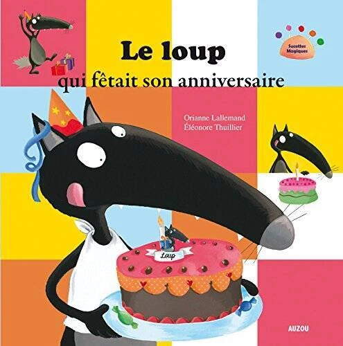 Le loup qui fetait son anniversaire - Album By Orianne Lallemand - GOOD