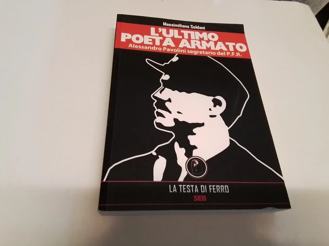 M. Soldani - L'ultimo poeta armato: A. Pavolini. Barbarossa 2012, 2o24 M. Soldani - L'ultimo poeta armato: A. Pavolini. Barbarossa 2012, 2o24