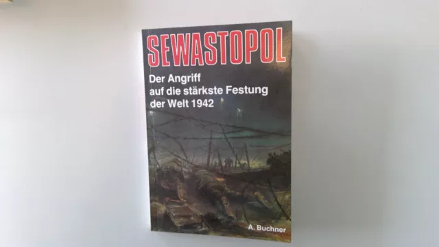 Buchner: Sewastopol - Der Angriff auf die stärkste Festung der Welt 1942