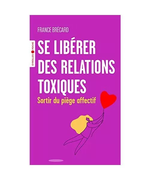Se libérer des relations toxiques: Sortir du piège affectif, Brécard, France