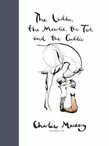 The Laddie, the Mowdie, the Tod and the Cuddie by Charlie Mackesy, NEW Book, FRE