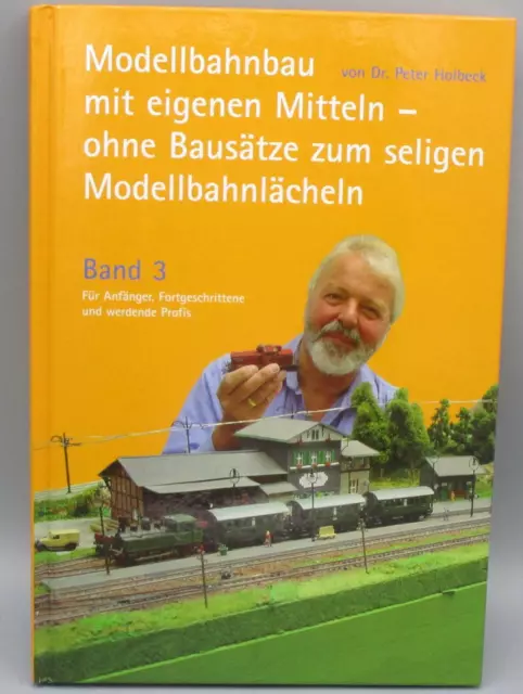 Peter Holbeck - Modellbahnbau mit eigenen Mitteln - Band 3