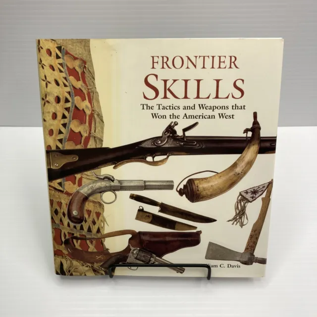 Frontier Skills Tactics and Weapons That Won The American West Hardcover