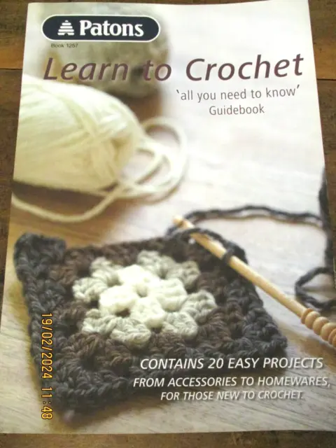 PATONS BOOK No. 1257 - LEARN TO CROCHET - ALL YOU NEED TO KNOW - 20 PROJECTS-VGC