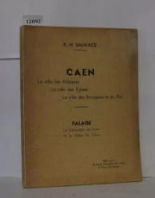 Caen la ville des Abbayes la ville des Eglises la ville des bourgeois et du