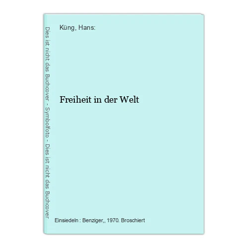 Freiheit in der Welt Küng, Hans: