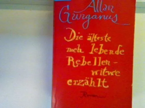 Die älteste noch lebende Rebellenwitwe erzählt Gurganus, Allan: