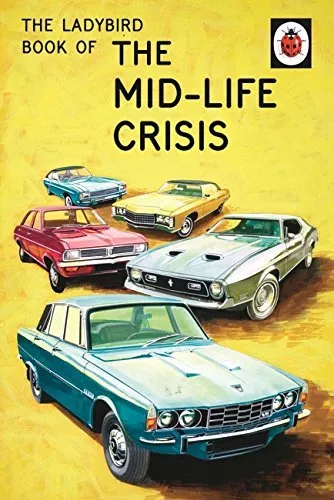 The Ladybird Book of the Mid-Life Crisis (Ladybird Books for Grown-Ups) By Jaso