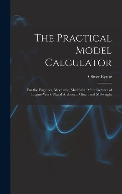 THE PRACTICAL MODEL Calculator: For the Engineer, Mechanic, Machinist ...