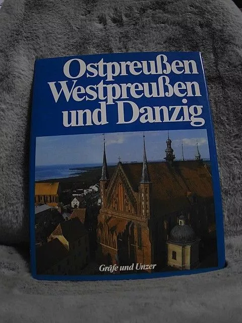 Ostpreussen, Westpreussen und Danzig : Reise in d. Gegenwart, Erinnerung an d. V