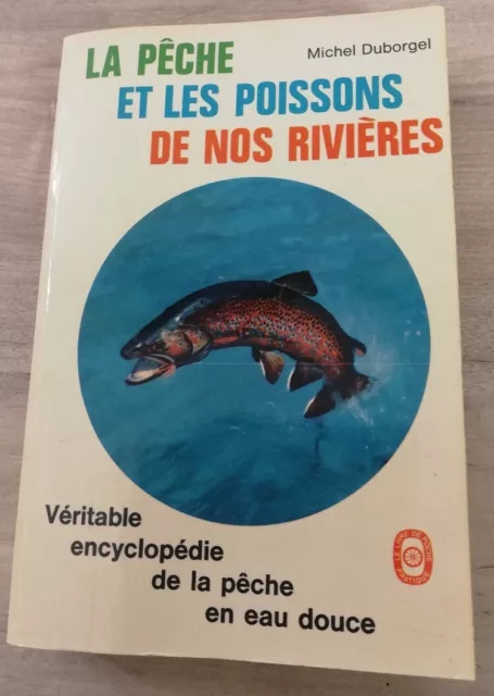 La Pêche et Les Poissons de nos Rivières. Véritable encyclopédie de la pêche