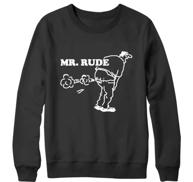 MR RUDE Sweatshirt Funny Jokes Rude Offensive Sarcastic Behave Novelty Gifts