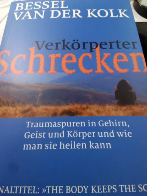 Verkörperter Schrecken Bessel van der Kolk Traumaspuren in Gehirn, Geist und Kör