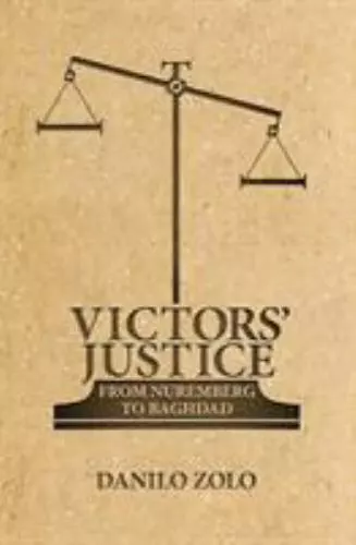 Victors' Justice: From Nuremberg to Baghdad by Zolo, Danilo