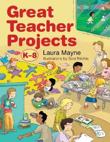 GREAT TEACHER PROJECTS: K-8 By Laura Mayne **BRAND NEW**